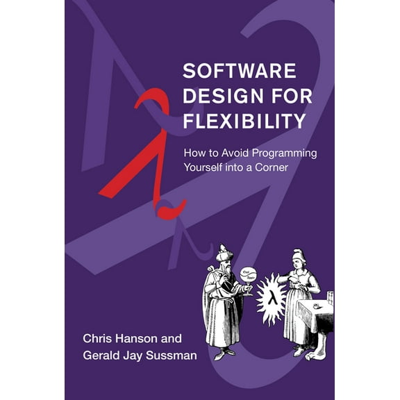 Software Design for Flexibility: How to Avoid Programming Yourself Into a Corner, (Hardcover)