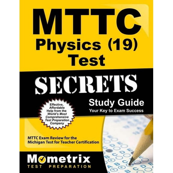 Mttc Physics (19) Test Secrets Study Guide : Mttc Exam Review for the Michigan Test for Teacher Certification (Paperback)