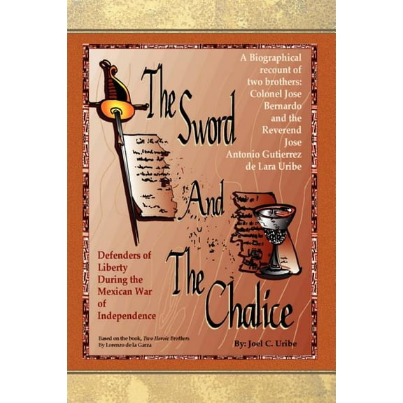 The Sword and the Chalice (Paperback) by Joel C Uribe