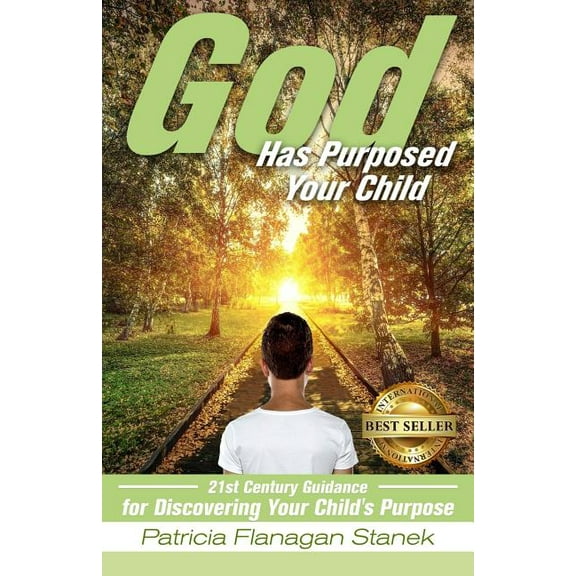 God Has Purposed Your Child: 21st Century Guidance For Discovering Your Child's Purpose, (Paperback)