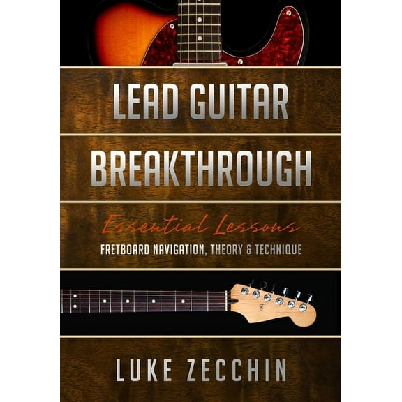 Lead Guitar Breakthrough: Fretboard Navigation, Theory & Technique (Book   Online Bonus), (Paperback)