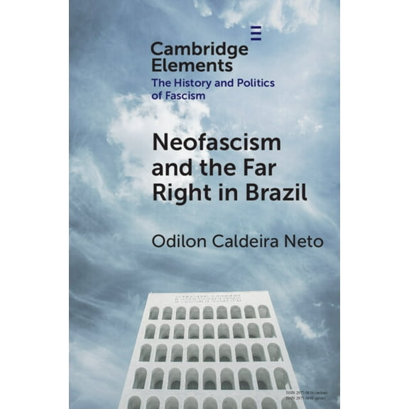 Elements in the History and Politics of Neo-Fascism and the Far Right in Brazil, (Paperback)