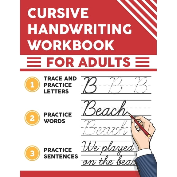 Cursive Handwriting Workbook for Adults: Trace and Practice Letters, Practice Words, Practice Sentences, (Paperback)