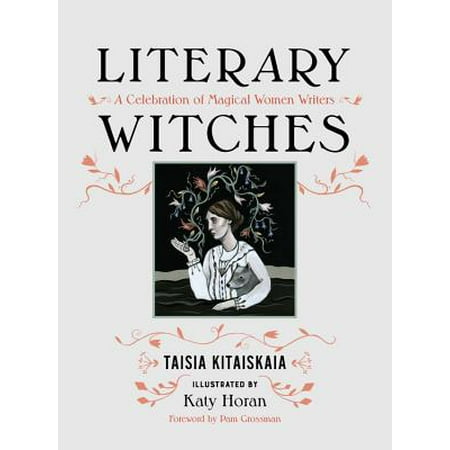 - Literary Witches : A Celebration of Magical Women Writers