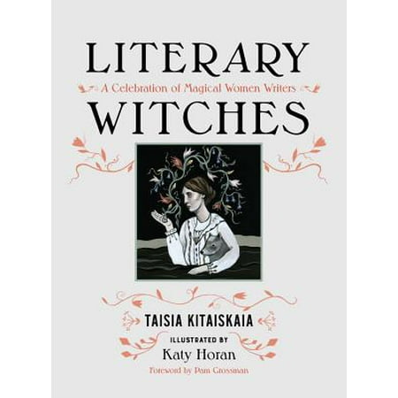 Literary Witches : A Celebration of Magical Women