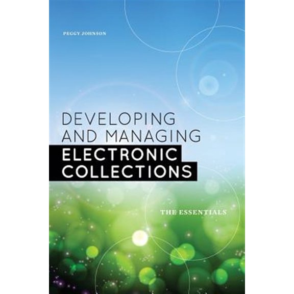 Pre-Owned Developing and Managing Electronic Collections: The Essentials (Paperback) 0838911900 9780838911907