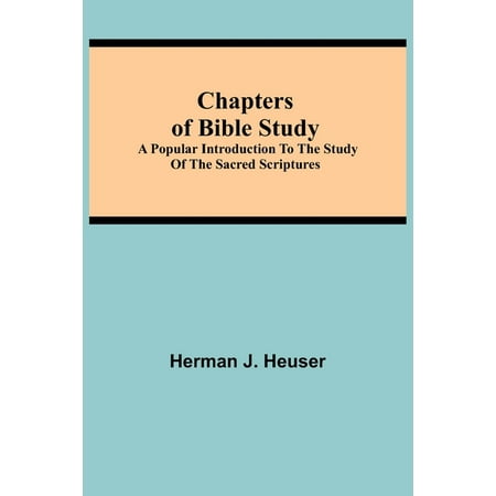 Chapters Of Bible Study; A Popular Introduction To The Study Of The Sacred Scriptures (Paperback)