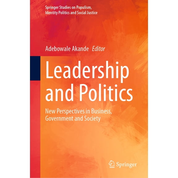 Springer Studies on Populism, Identity P Leadership and Politics: New Perspectives in Business, Government and Society, (Hardcover)