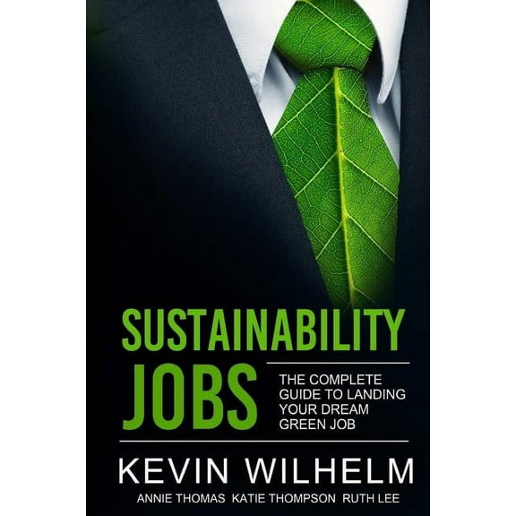 Sustainability Jobs: The Complete Guide to Landing Your Dream Green Job (Paperback)