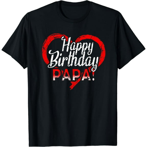 Happy Birthday Daddy Dad Papa Father BDay Funny Creative Graphic T-Shirt
