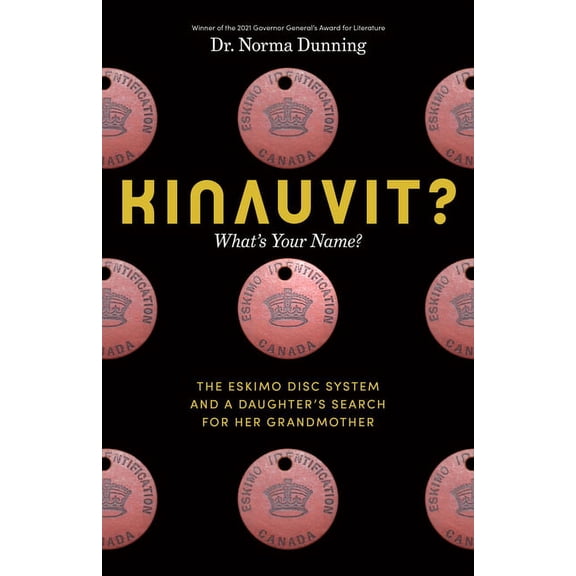 Kinauvit?: What's Your Name? the Eskimo Disc System and a Daughter's Search for Her Grandmother, (Hardcover)
