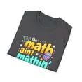 thumbnail image 4 of the Math Ain't Mathin'  Show your Work Graphic T-Shirt, 4 of 4