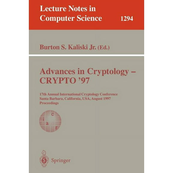 Lecture Notes in Computer Science Advances in Cryptology - Crypto '97: 17th Annual International Cryptology Conference, Santa Barbara, California, Usa, Au, Book 1294, (Paperback)