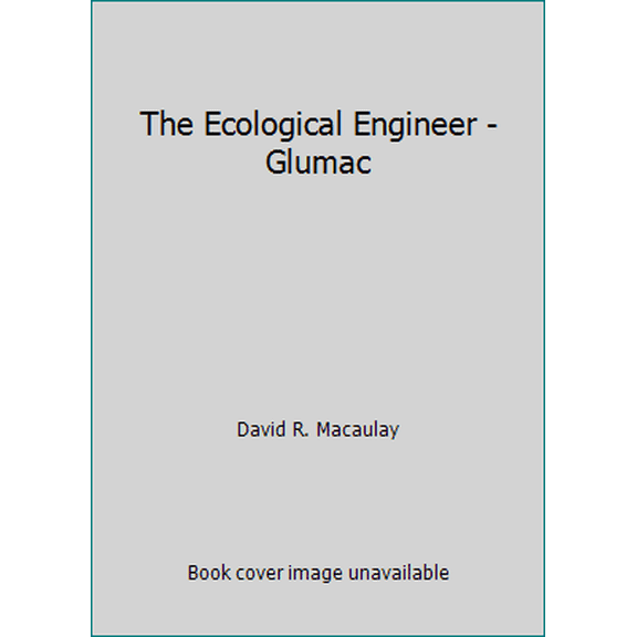 Pre-Owned The Ecological Engineer - Glumac (Unknown) 0982774907 9780982774908
