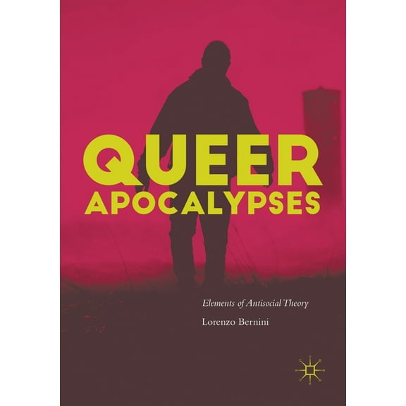 Queer Apocalypses: Elements of Antisocial Theory, (Paperback)