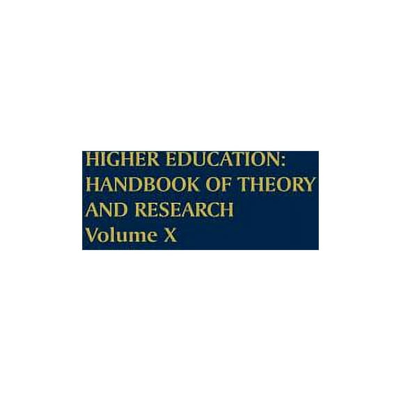 Higher Education: Handbook of Theory and Higher Education: Handbook of Theory and Research: Volume X, Book 10, (Hardcover)
