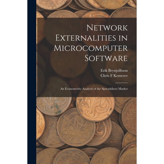 Network Externalities in Microcomputer Software: An Econometric Analysis of the Spreadsheet Market, (Paperback)