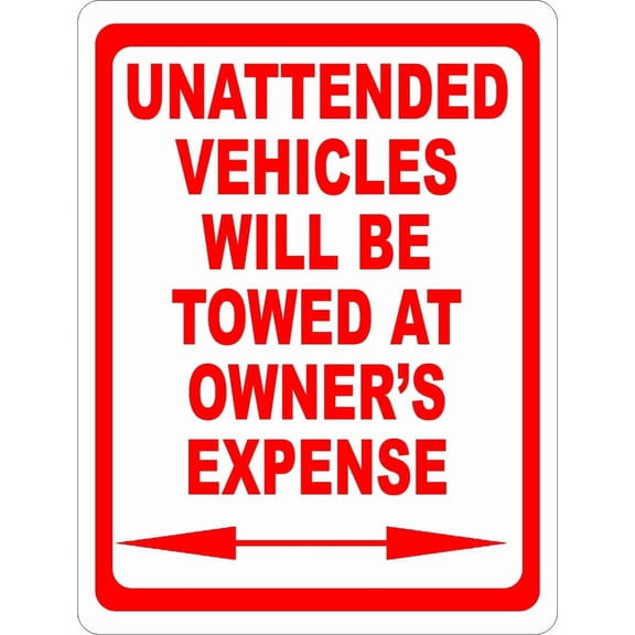 Unattended Vehicles Will Be Towed At Owner's Expense Sign. 8x12 Metal.