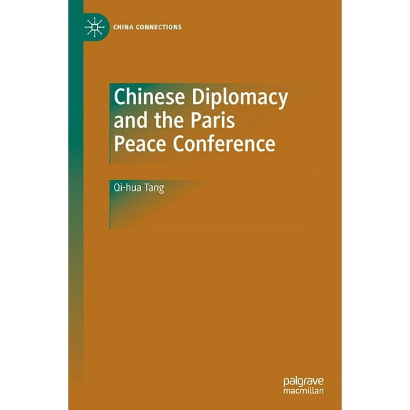China Connections Chinese Diplomacy and the Paris Peace Conference, (Paperback)