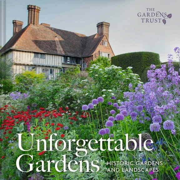 Unforgettable Gardens: Historic Gardens and Landscapes, (Hardcover)