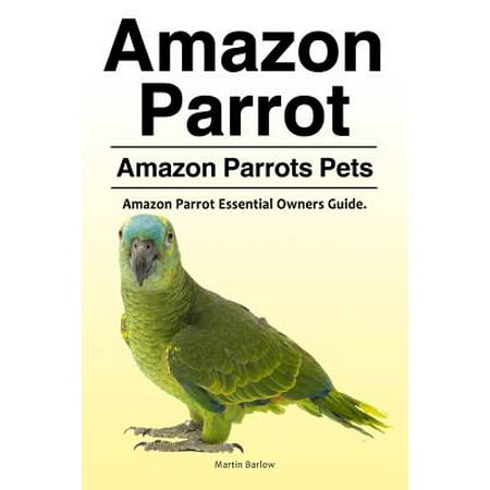 Amazon Parrot. Amazon Parrots Pets. Amazon Parrot Essential Owners (Best Amazon Parrot For Pet)