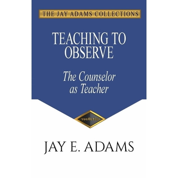 Teaching to Observe: The Counselor as Teacher, (Paperback)