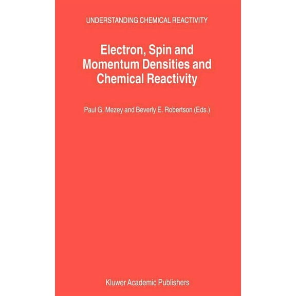 Understanding Chemical Reactivity Electron, Spin and Momentum Densities and Chemical Reactivity, Book 21, (Hardcover)