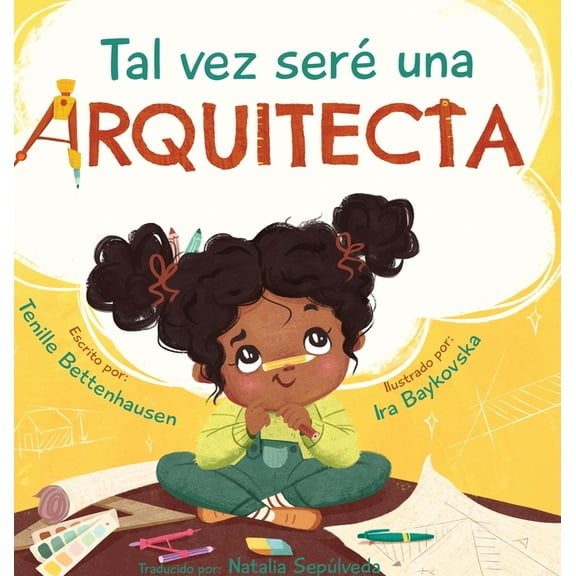 Tal vez serÃ© una Arquitecta: Maybe I'll be an Architect (Spanish Edition), (Hardcover)