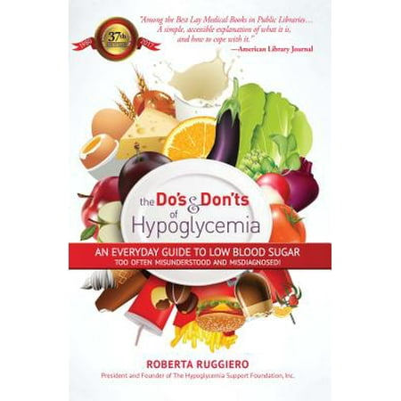 Do's & Dont's of Hypoglycemia : An Everyday Guide to Low Blood Sugar Too Often Misunderstood and
