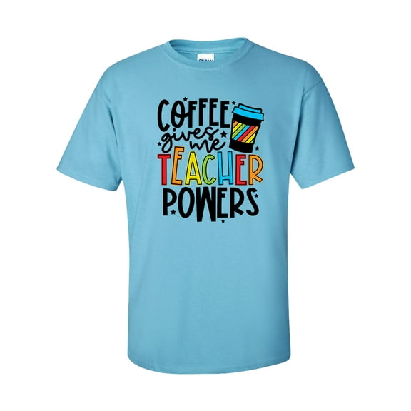 Funny Coffee Gives Me Teacher Powers Adult Unisex Short Sleeve T-shirt, Sky- 4XL