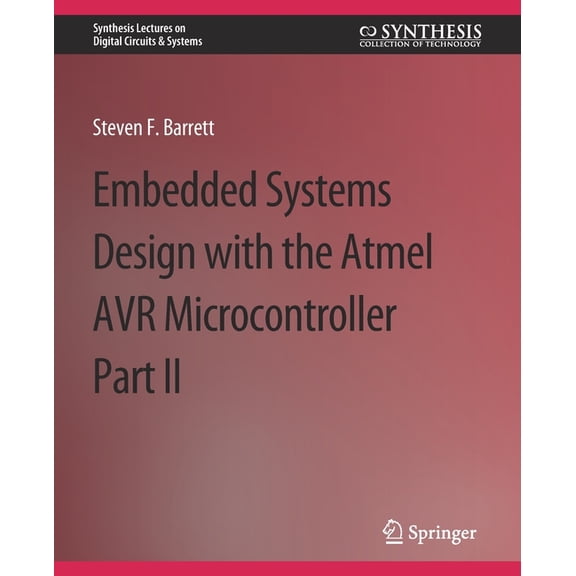 Synthesis Lectures on Digital Circuits & Embedded System Design with the Atmel AVR Microcontroller II, (Paperback)