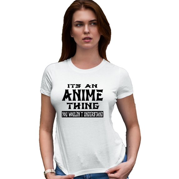 Womens It's An Anime Thing You Wouldn't Understand Deluxe Soft T-Shirt