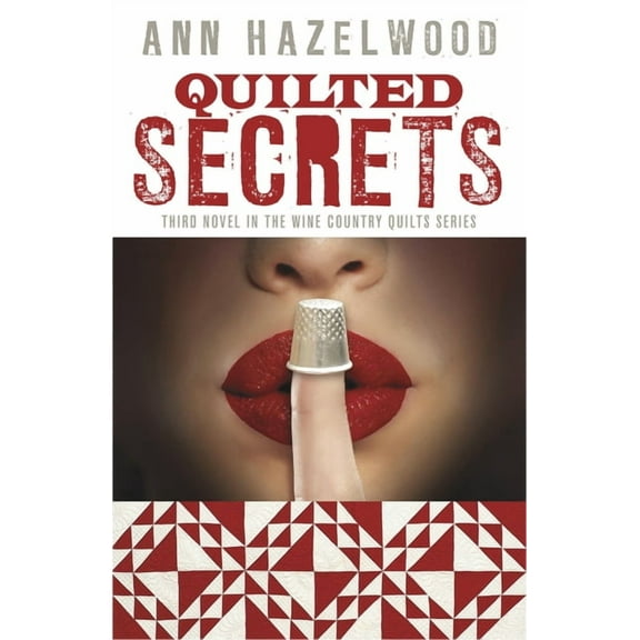 Wine Country Quilt Quilted Secrets - Print-On-Demand Edition: Wine Country Quilt Series Book 3 of 5, (Paperback)