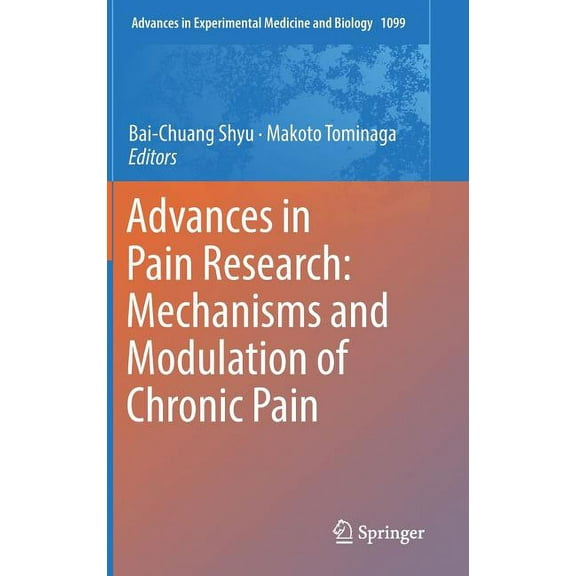 Advances in Experimental Medicine and Bi Advances in Pain Research: Mechanisms and Modulation of Chronic Pain, Book 1099, (Hardcover)