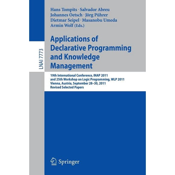 Applications of Declarative Programming and Knowledge Management: 19th International Conference, Inap 2011, and 25th Wor, (Paperback)