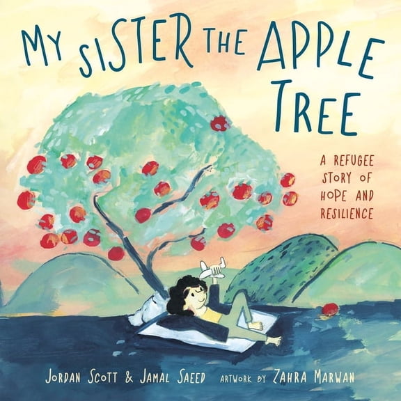 My Sister the Apple Tree: A Refugee Story of Hope and Resilience, (Hardcover)