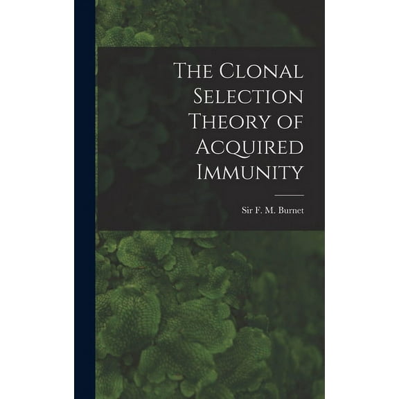 The Clonal Selection Theory of Acquired Immunity (Hardcover)