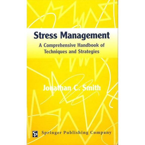 Stress Management: A Comprehensive Handbook Of Techniques And Strategies, (Hardcover)