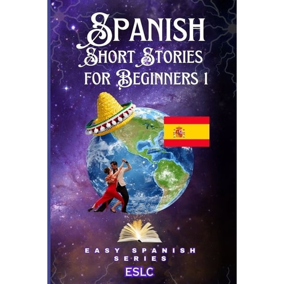 Easy Spanish: Spanish Short Stories For Beginners: With 180 Fun Exercises & 200-Word Vocabulary! (Paperback)
