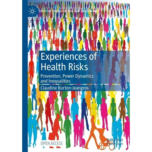 Critical Studies in Risk and Uncertainty Experiences of Health Risks: Prevention, Power Dynamics and Inequalities, (Hardcover)