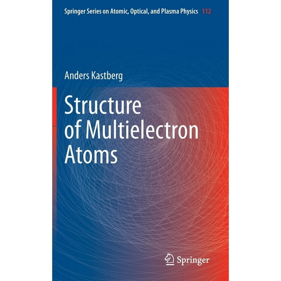 Springer Atomic, Optical, and Plasma Phy Structure of Multielectron Atoms, Book 112, (Hardcover)