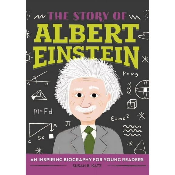 The Story of Biographies The Story of Albert Einstein: An Inspiring Biography for Young Readers, (Paperback)