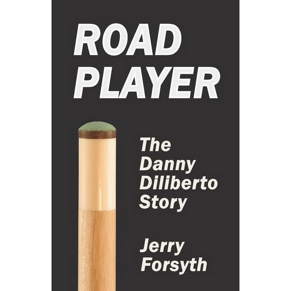 Road Player: The Danny Diliberto Story  Paperback  Jerry Forsyth