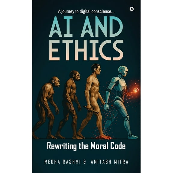 AI and Ethics: Rewriting Our Moral Code: A journey to digital conscience....., (Hardcover)
