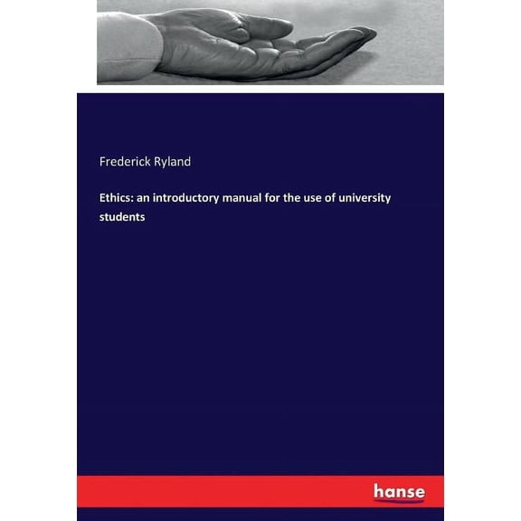 Ethics: an introductory manual for the use of university students, (Paperback)