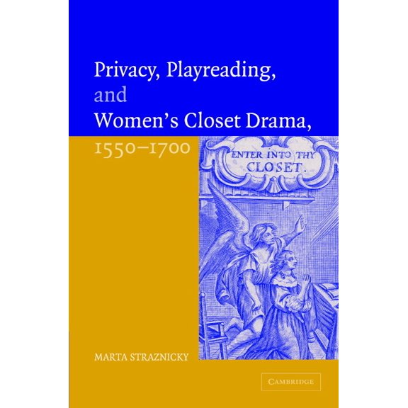 Privacy, Playreading, and Women's Closet Drama, 1550-1700, (Hardcover)