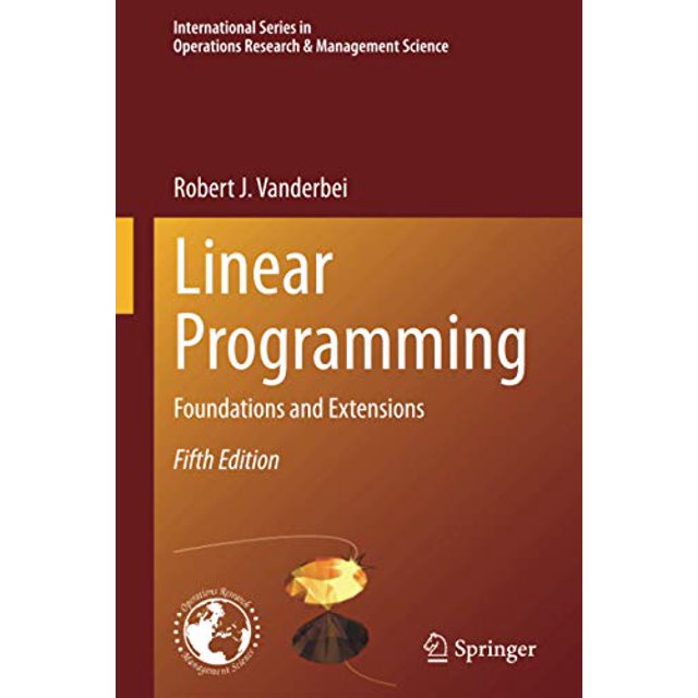 Programmation Linéaire : Fondations et Extensions (Série Internationale en Recherche Opérationnelle et Gestion Science (285))