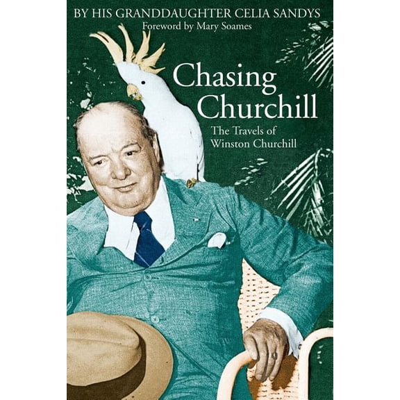 Chasing Churchill: The Travels of Winston Churchill, (Paperback)