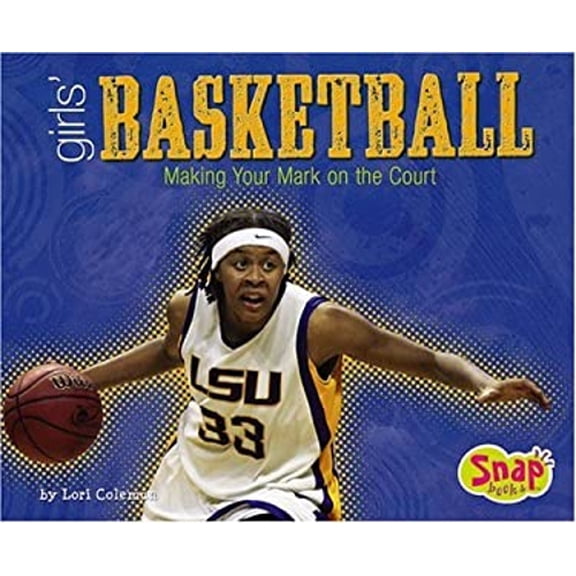 Pre-Owned Girls' Basketball: Making Your Mark on the Court (Snap: Girls Got Game) (Unknown) 0736868216 9780736868211