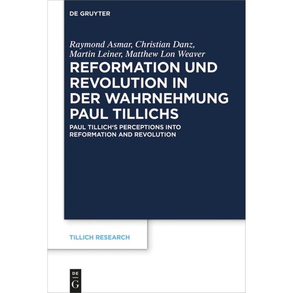 Tillich Research Reformation Und Revolution in Der Wahrnehmung Paul Tillichs: Réformation Et Révolution Dans La Perception de Paul Tillic, Book 18, (Hardcover)
